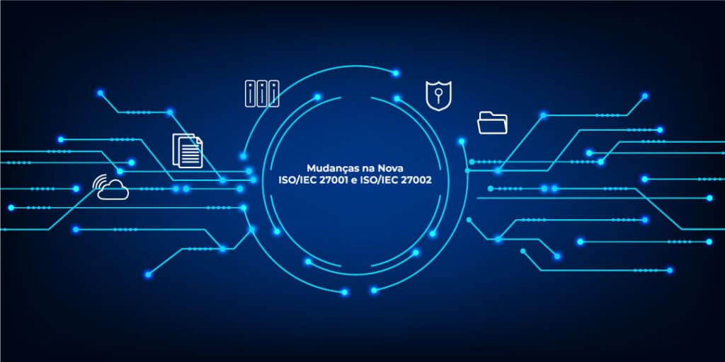 Mudanças na Nova ISO/IEC 27001 e ISO/IEC 27002 