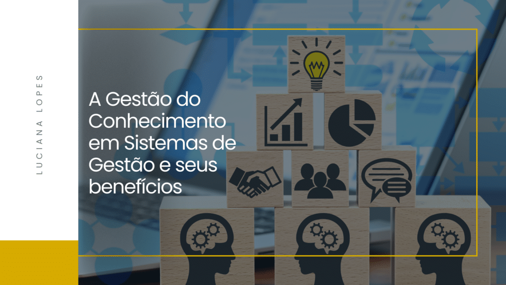 A Gestão do Conhecimento em Sistemas de Gestão e seus benefícios