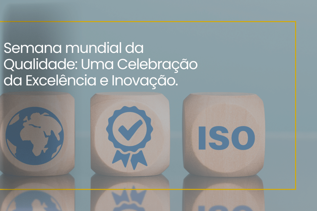 Semana mundial da Qualidade: Uma celebração da excelência e inovação.