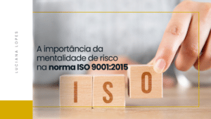 A importância da mentalidade de risco na norma ISO 9001:2015