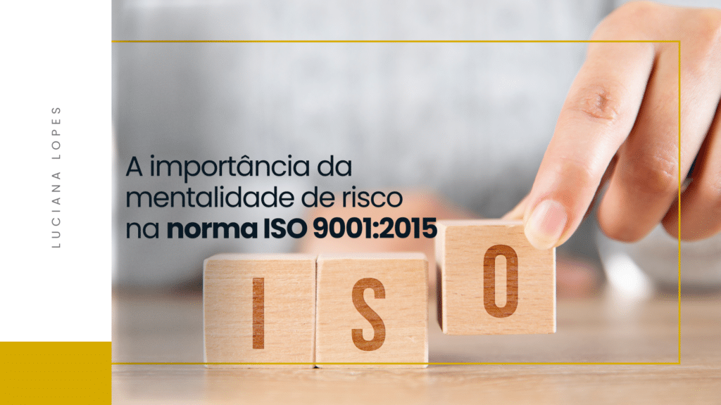 A importância da mentalidade de risco na norma ISO 9001:2015