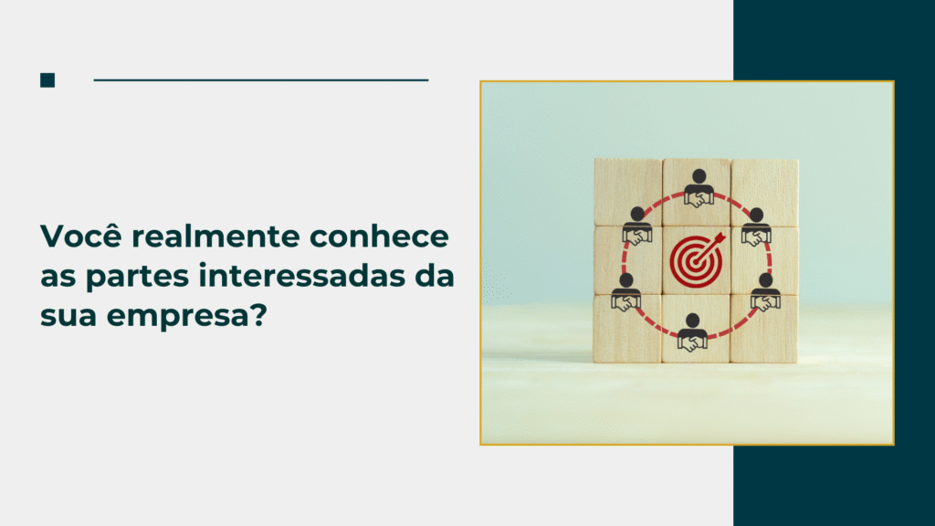 Você realmente conhece as partes interessadas da sua empresa?