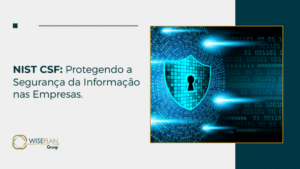 NIST CSF: Protegendo a Segurança da Informação nas Empresas